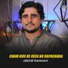 Abdur Rahman - Gham Kho De Deer Ko Rapaghara - Single